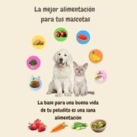 La Mejor Alimentación Para Tu Mascota: PDF Descargable